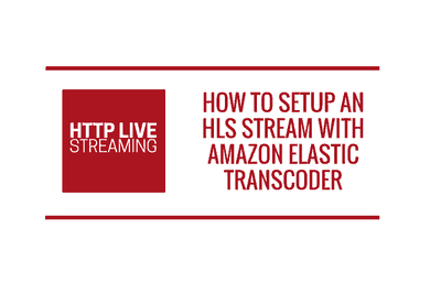 Cómo configurar HLS stream con Amazon Elastic Transcoder