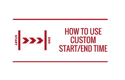 How to Use Custom Start/End Time