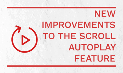 New improvements to the Scroll Autoplay feature