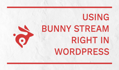 Making Easy Even Easier: FV Player Now Supports Bunny Stream