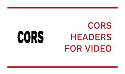 How to enable CORS headers for various types of video hosting