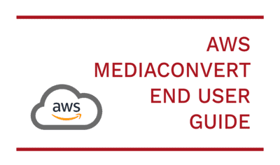 AWS MediaConvert End User guide