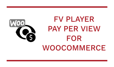 How to use FV Player Pay Per View for WooCommerce